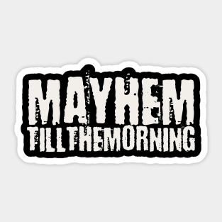 Mayhem till the morning Sticker